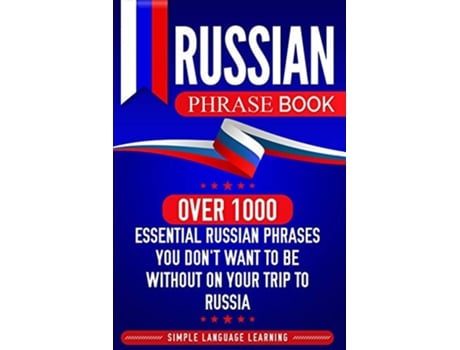 Livro Russian Phrase Book Over 1000 Essential Russian Phrases You Dont Want to Be Without on Your Trip to Russia de Simple Language Learning (Inglês)