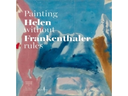 Livro Helen Frankenthaler Painting without Rules de Distributed Art Publishers Inc (Inglês)