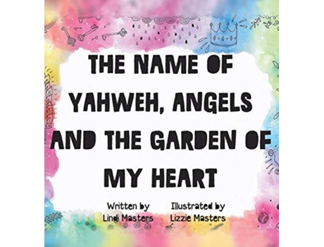 Livro The name of Yahweh Angels and the garden of my Heart de Lindi Masters (Inglês)