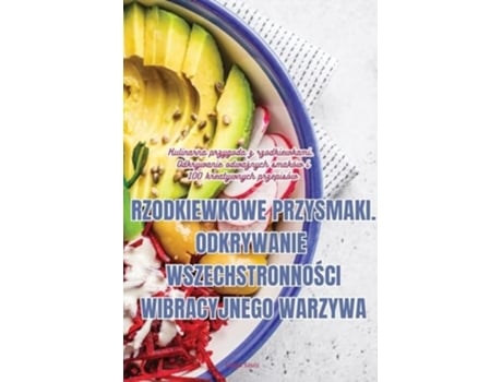 Livro RZODKIEWKOWE PRZYSMAKI. ODKRYWANIE WSZECHSTRONNOSCI WIBRACYJNEGO WARZYWA de Lucja Szulc (Polaco)