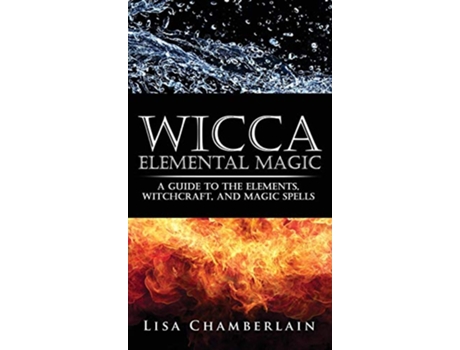 Livro Wicca Elemental Magic A Guide to the Elements Witchcraft and Magic Spells de Lisa Chamberlain (Inglês)