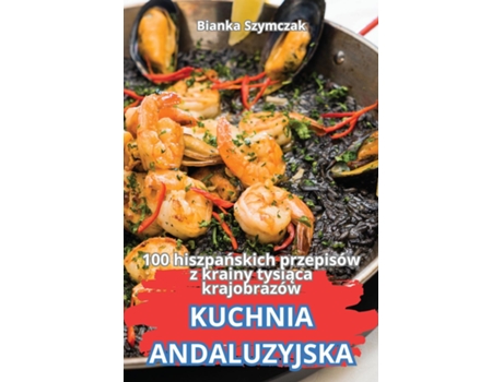 Livro KUCHNIA ANDALUZYJSKA de Bianka Szymczak (Inglês)