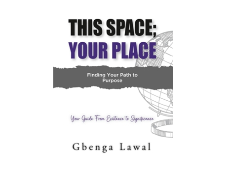 Livro This Space Your Place Finding Your Path To Purpose de Gbenga Lawal (Inglês)