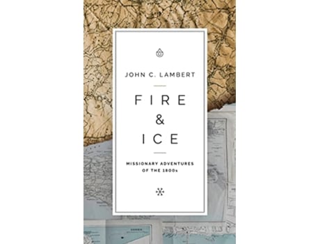 Livro Fire Ice Missionary Adventures of the 1800s de John C Lambert (Inglês)