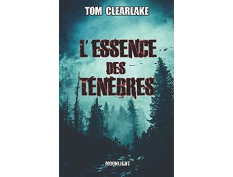 Livro LEssence des tenebres French Edition de Tom Clearlake (Francês)