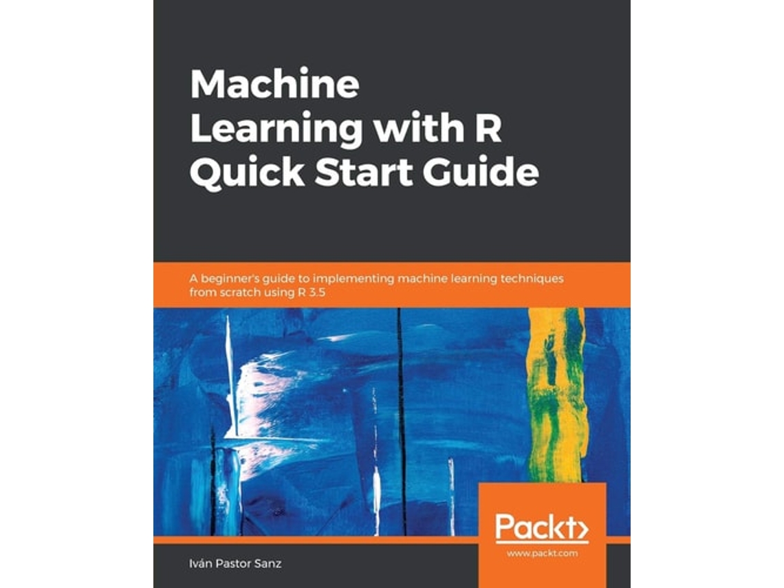 Livro Machine Learning With R Quick Start Guide De Ivan Pastor Sanz (inglês)