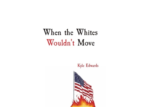 Livro When The Whites Wouldnt Move Kyle Edwards De Kyle Edwards (inglês)