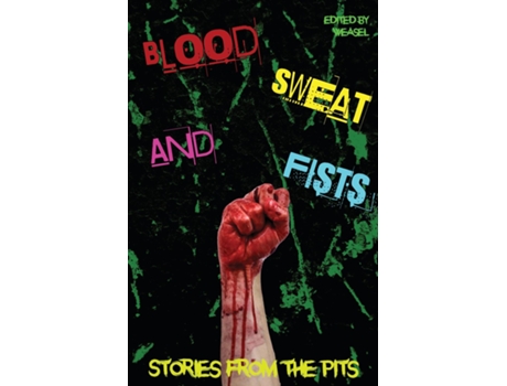 Livro Blood, Sweat And Fists De Weasel Press (inglês)