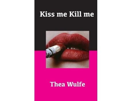 Livro Kiss me Kill me de Thea Wulfe (Inglês)