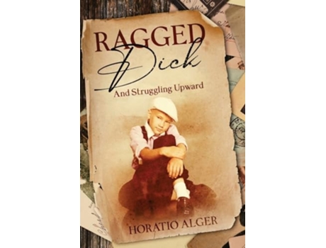 Livro Ragged Dick and Struggling Upward Annotated de Horatio Alger (Inglês)