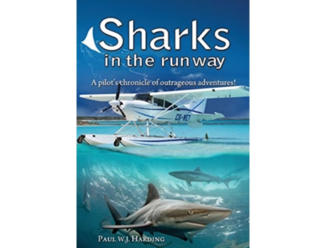 Livro Sharks in the Runway A Seaplane Pilots FiftyYear Journey Through Bahamian Times de Paul W J Harding (Inglês)