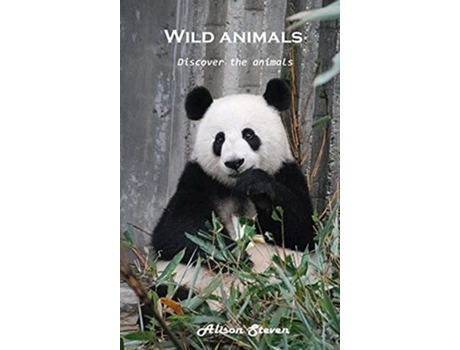 Livro Wild Animals Discover The Animals De Alison Steven (inglês - Capa Dura)