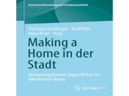 Livro Making a Home in der Stadt Aneignungsformen Jugendlicher im öffentlichen Raum de Springer Nature BV (Alemão)