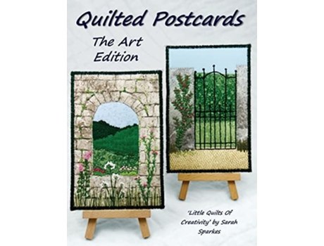 Livro Quilted Postcards The Art Edition Little Quilts Of Creativity de Sarah Sparkes (Inglês)