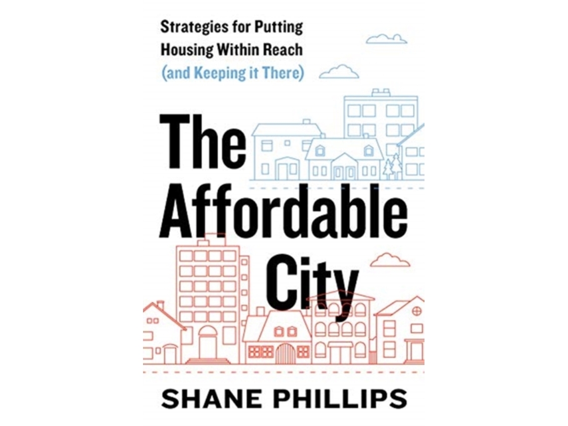 Livro The Affordable City de Shane Phillips (Inglês)