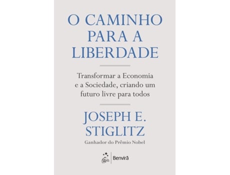 Livro O Caminho Para A Liberdade Transformar A Economia E A Sociedade, Criando Um Futuro Livre Para Todos De Joseph E Stiglitz (português Do Brasil)