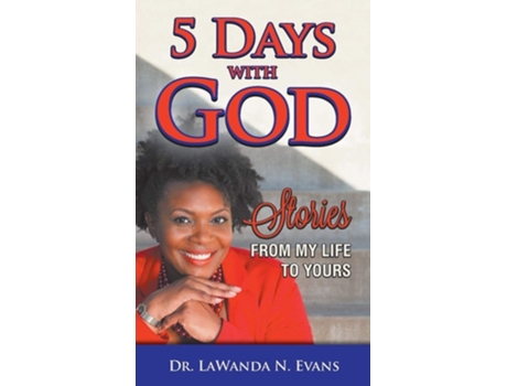 Livro Five Days With God Stories From My Life To Yours De Lawanda N Evans (inglês)
