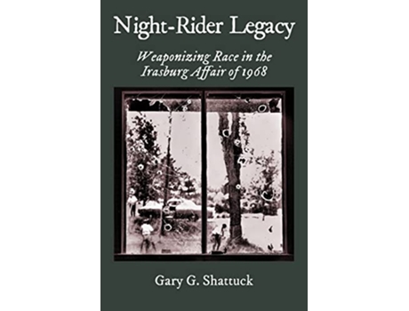 Livro NightRider Legacy Weaponizing Race in the Irasburg Affair of 1968 de Gary G Shattuck (Inglês)
