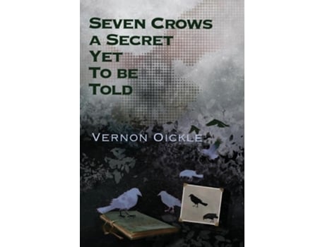 Livro Seven Crows a Secret Yet To Be Told de Vernon Oickle (Inglês)
