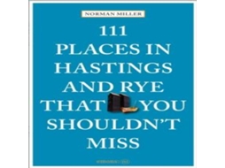 Livro 111 Places in Hastings and Rye That You Shouldnt Miss de Norman Miller (Inglês)