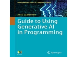 Livro Guide to Using Generative AI in Programming de Antti Laaksonen (Inglês)