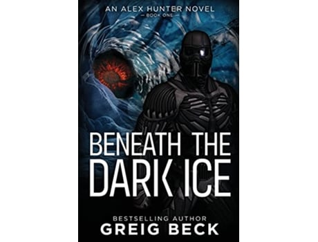Livro Beneath the Dark Ice de Greig Beck (Inglês)