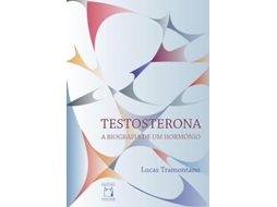 Livro Testosterona A Biografia De Um Hormônio de Lucas Tramontano (Português)