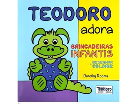 Livro Teodoro Adora Brincadeiras Infantis De Dorothy Rooma (português Do Brasil)