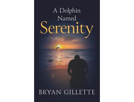 Livro A Dolphin Named Serenity Bryan Gillette (Inglês)