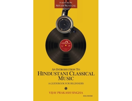 Livro An Introduction To Hindustani Classical Music A Guidebook For Beginners De Vijay Prakash Singha E Shyam Benegal (inglês)