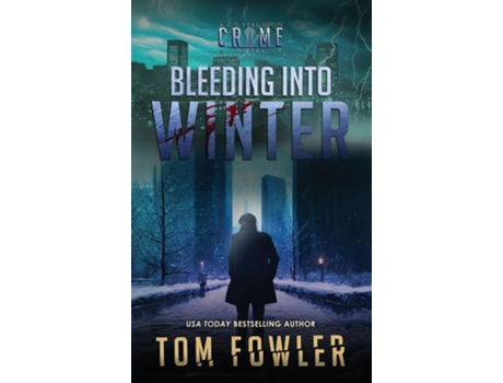 Livro Bleeding into Winter A C.T. Ferguson Crime Novel de Tom Fowler (Inglês - Capa Dura)