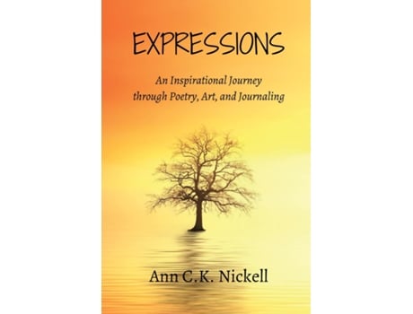 Livro Expressions An Inspirational Journey through Poetry, Art, and Journaling de Ann CK Nickell (Inglês)
