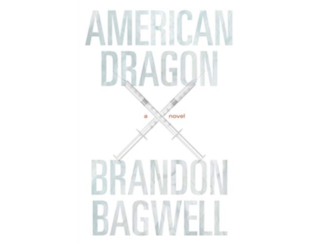 Livro American Dragon A Novel de Brandon Bagwell (Inglês)