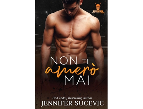 Livro Non ti amerò mai Un romanzo sportivo new adult con tematiche enemies to lovers. de Jennifer Sucevic (Inglês)