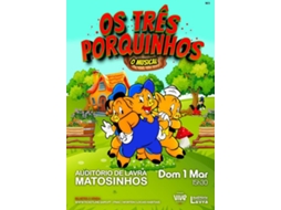 Bilhete OS TRÊS PORQUINHOS O MUSICAL| PORTO
