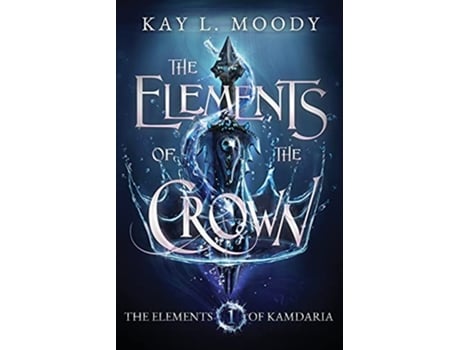 Livro The Elements of the Crown The Elements of Kamdaria de Kay L Moody (Inglês)