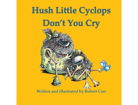 Livro Hush Little Cyclops Dont You Cry de Robert J Carr (Inglês)