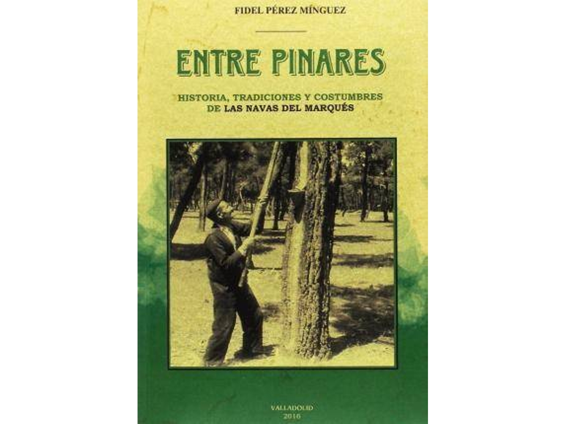 Livro Entre Pinares Historia, Tradiciones Y Costumbres De Las Navas Del Marqués de Fidel Pérez Mínguez (Espanhol)