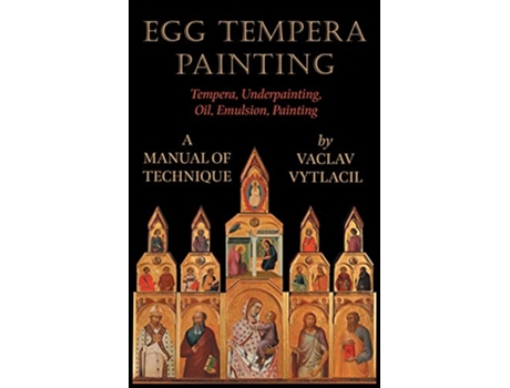 Livro Egg Tempera Painting Tempera Underpainting Oil Emulsion Painting A Manual Of Technique de Vaclav Vytlacil (Inglês)