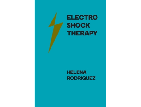 Livro Electroshock Therapy Historical Use Modern Applications and Ethical Issues de Helena Rodriguez (Inglês)