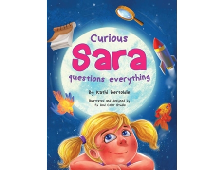 Livro Curious Sara Questions Everything De Kathi Bertoldie (inglês - Capa Dura)