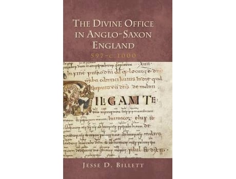 Livro the divine office in anglo-saxon england, 597-c.1000 de jesse d. (customer) billett (inglês)