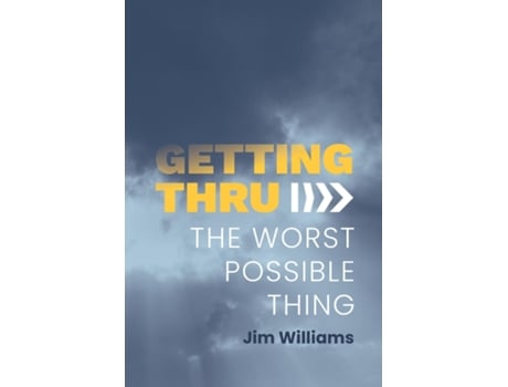 Livro Getting Thru The Worst Possible Thing de Jim Williams (Inglês)