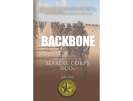 Livro Backbone History Traditions and Leadership Lessons of Marine Corps NCOs de Julia Dye (Inglês)