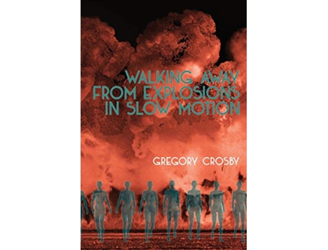 Livro Walking Away From Explosions in Slow Motion de Gregory Crosby (Inglês)