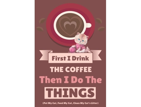 Livro First I Drink The Coffee Then I Do The Things De Vanilla Bean (inglês)
