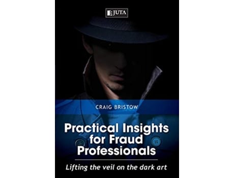 Livro Practical Insights for Fraud Professionals Lifting the veil on the dark art de Craig Bristow (Inglês)