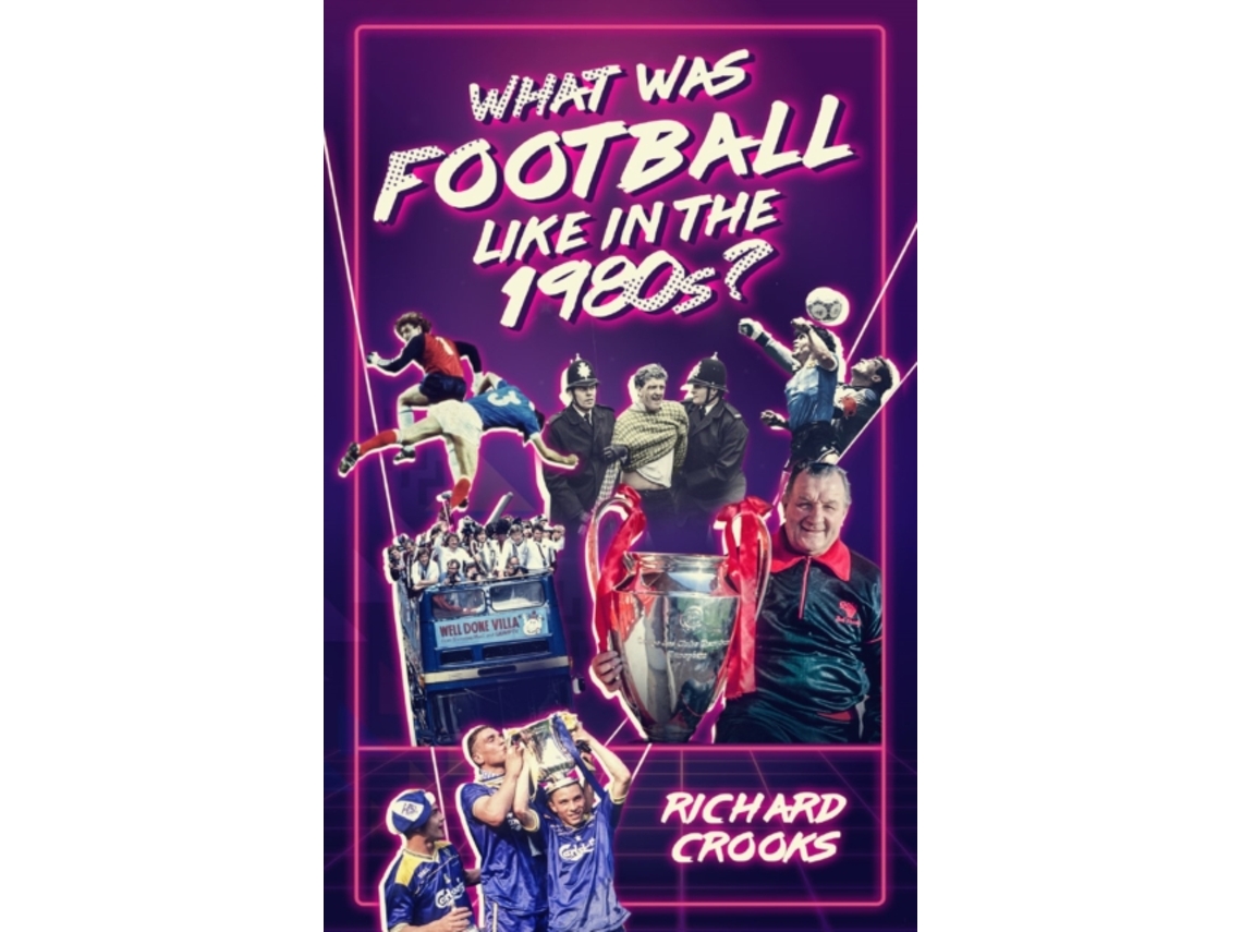 Livro What Was Football Like in the 1980s? de Richard Crooks (Inglês)