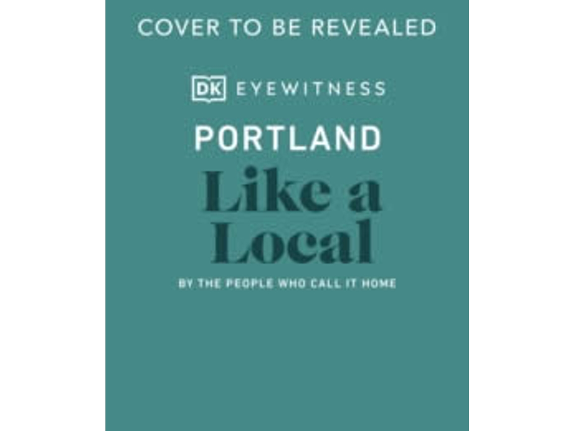 Livro Portland Like a Local de Dk Eyewitness, Alex Frane et al. (Inglês - Capa Dura)