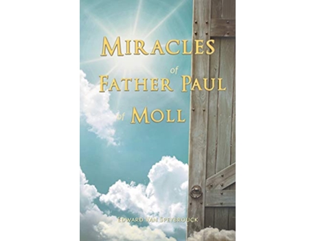 Livro The Miracles of Father Paul of Moll The Great Power of the Medal of St Benedict de Edward Van Speybrouck (Inglês)